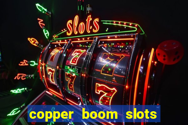 copper boom slots paga mesmo